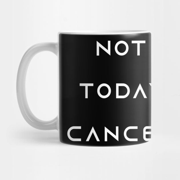 Not Today Cancer - Chemo Fighter & Survivor by jpmariano